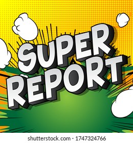 Super Report - Comic book style word on abstract background.