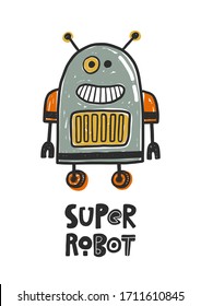 Super robot character hand drawn illustration with typography. Cute robot toy sticker with cartoon lettering. Grunge stylized living machine. Comic modern humanoid poster design element.