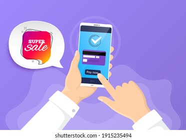 Super sale banner. Pay by credit card from phone. Discount sticker shape. Coupon chat bubble icon. Super sale badge. Online payment by credit card. Hand hold smartphone. Vector