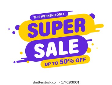 Super Sale banner, special offer and sale. Shop now or this weekend only. Up to 50 or 60 or 70 off. Discount, mega sale. Vector illustration.