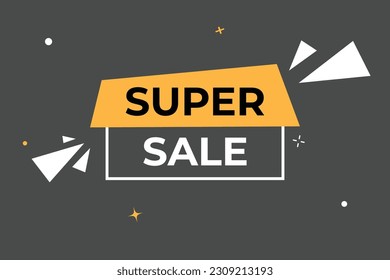 Super Sale Button. Speech Bubble, Banner Label Super Sale