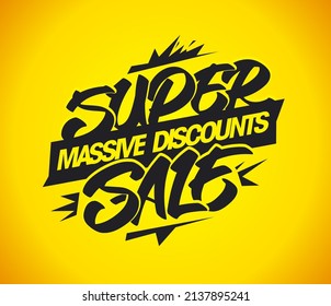 Super sale, massive discounts, vector web banner or emblem graphic lettering template, graffiti street style