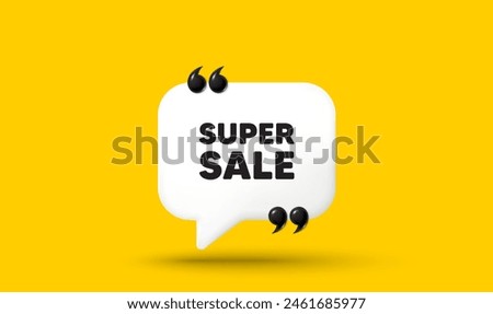 Super Sale tag. Chat speech bubble 3d icon with quotation marks. Special offer price sign. Advertising Discounts symbol. Super sale chat message. Speech bubble banner. White text balloon. Vector