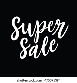 Super Sale. Vector illustration isolated on black background. Hand lettering composition and custom typography for your designs: t-shirts, bags, for posters, greeting cards, etc.

