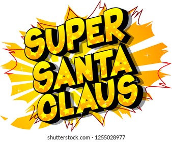 Super Santa Claus - Vector illustrated comic book style phrase on abstract background.