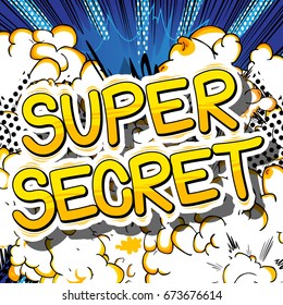 Super Secret - Comic book style phrase on abstract background.