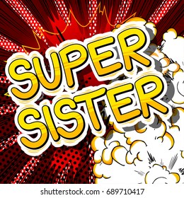 Super Sister - Comic book style phrase on abstract background.