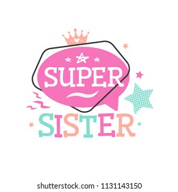 Super Sister typography emblem or logo for t-shirt printing. Vector illustration