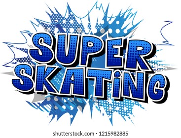 Super Skating - Vector illustrated comic book style phrase.