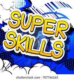 Super Skills - Comic book word on abstract background.