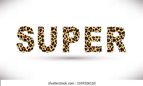 Super slogan with leopard pattern isolated on white background. Perfect for design of blog ,banner,poster,fashion,web sites,apps,card,typography.Vector Illustration.