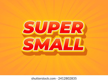 Super small. Text effect design in 3D look. Red color. Yellow background