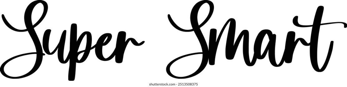 Super Smart Stylish Cursive Text Typography Saying