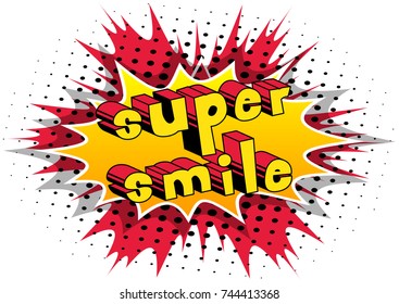 Super Smile - Comic book style word on abstract background.