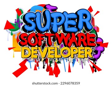 Super Software Developer. Graffiti tag. Abstract modern street art decoration performed in urban painting style.