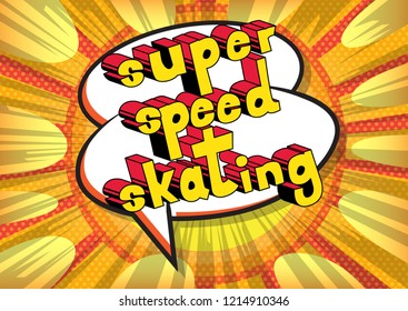 Super Speed Skating - Vector illustrated comic book style phrase.