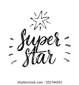 Super star! Calligraphic poster. Hand drawn inspiration quote.