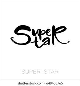 Super star card. Modern brush calligraphy. Isolated on white background.  Vector illustration. Design idea for invitation and greeting card, t-shirt, prints and posters.