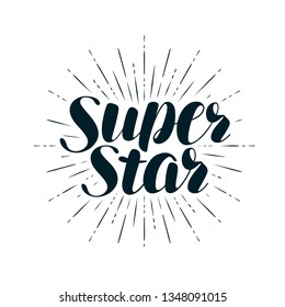 Super Star, lettering. Positive quote, calligraphy vector illustration