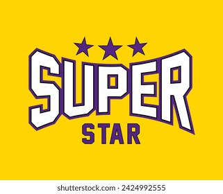 Super star slogan motivational lettering design. retro vintage college varsity style. modern illustration for t shirt, sweatshirt or other apparel print.