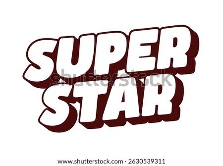 Super star. Thick white 3D letters with dark maroon shadows on clean white background