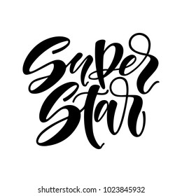 Super star vector lettering illustration. Hand drawn phrase. Handwritten modern brush calligraphy for invitation and greeting card, t-shirt, prints and posters. Black and white.