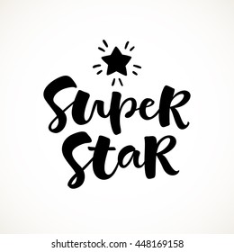 Super star vector lettering illustration. Hand drawn phrase. Handwritten modern brush calligraphy for invitation and greeting card, t-shirt, prints and posters