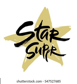 Super star vector lettering illustration. Hand drawn phrase. Handwritten modern brush calligraphy for designe