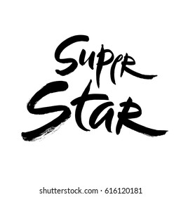 Super star vector lettering illustration. Hand drawn phrase. Handwritten modern brush calligraphy for invitation and greeting card, t-shirt, prints and posters
