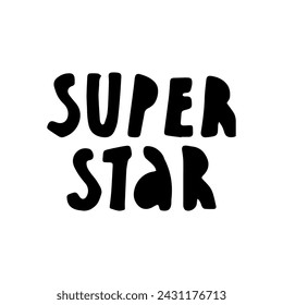 Super star.Black quote isolated on white background.Hand drawn vector positive lettering.