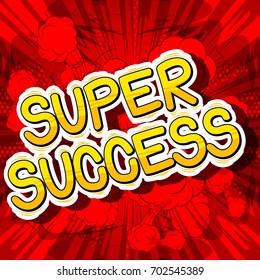 Super Success - Comic book word on abstract background.