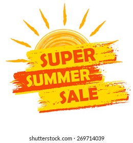 super summer sale banner - text in yellow and orange drawn label with sun symbol, business seasonal shopping concept, vector