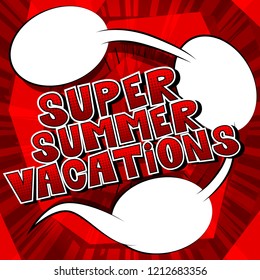 Super Summer Vacation - Vector illustrated comic book style phrase.