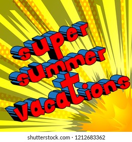 Super Summer Vacation - Vector illustrated comic book style phrase.