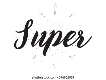 Super tag, inscription. Greeting card with calligraphy. Hand drawn lettering design. Photo overlay. Typography for banner, poster or apparel design. Isolated vector element.