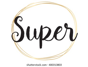 Super tag, inscription. Greeting card with calligraphy. Hand drawn lettering design. Photo overlay. Typography for banner, poster or apparel design. Vector typography.