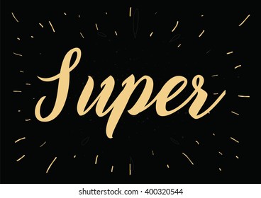 Super tag, inscription. Greeting card with calligraphy. Hand drawn lettering design. Photo overlay. Typography for banner, poster or apparel design. Vector typography.