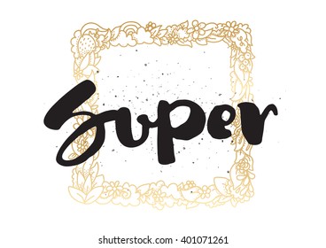 Super tag, inscription. Greeting card with calligraphy. Hand drawn lettering design. Photo overlay. Typography for banner, poster or apparel design. Vector typography.