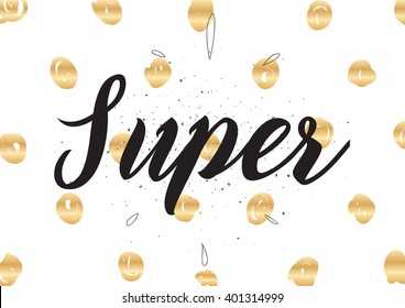 Super tag, inscription. Greeting card with calligraphy. Hand drawn lettering design. Photo overlay. Typography for banner, poster or apparel design. Vector typography.