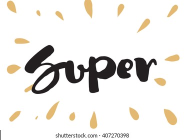 Super tag, inscription. Greeting card with calligraphy. Hand drawn lettering design. Photo overlay. Typography for banner, poster or apparel design. Vector typography.