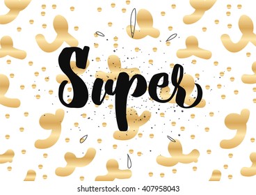 Super tag, inscription. Greeting card with calligraphy. Hand drawn lettering design. Photo overlay. Typography for banner, poster or clothing design. Vector invitation.