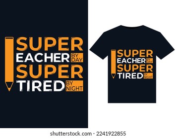 Super Teacher By Day Super Tired By Night illustrations for print-ready T-Shirts desig