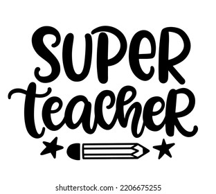 Super Teacher. Hand written lettering. Studying concept. Teacher's Day gift card. Vector illustration Isolated on white background, for stickers, posters, t shirts, postcards.