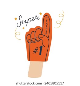 Super teacher number 1 on foam finger. Funny greeting for school professor. Vector isolated element. Hand in glove with one number and finger. Congratulation, support symbol for teachers day with text