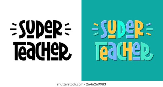 Super Teacher Phrase. Vector Hand Lettering for World Teacher's Day. 