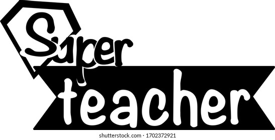 Super teacher.  Teacher quotes vector. Quotes