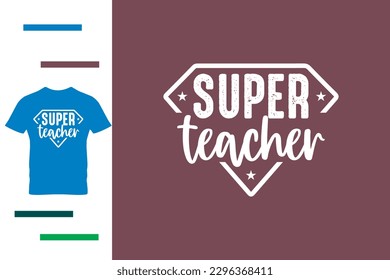 Super teacher t shirt design