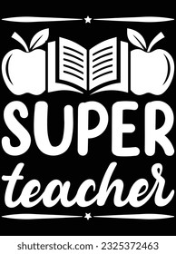 Super teacher vector art design, eps file. design file for t-shirt. SVG, EPS cuttable design file