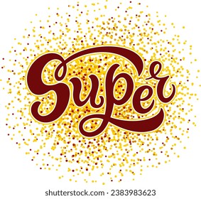Super text. Motivational quote, handwritten calligraphy text for inspirational posters, cards and social media content. phrase isolated.