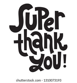 Super thank you - Unique slogan for social media, poster, card, banner, textile, gift, design element. Sketch quote, phrase about thank you, appreciation, gratitude on white background.